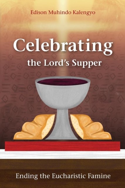 Cover for Edison Muhindo Kalengyo · Celebrating the Lord's Supper (Paperback Book) (2018)