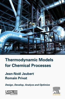 Cover for Jaubert, Jean-Noel (University of Lorraine, Nancy, France) · Thermodynamic Models for Chemical Engineering: Design, Develop, Analyse and Optimize (Innbunden bok) (2021)