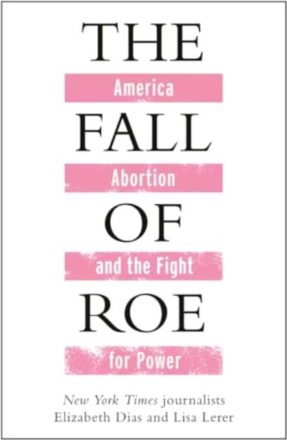 Cover for Lisa Lerer · The Fall of Roe (Paperback Book) (2024)