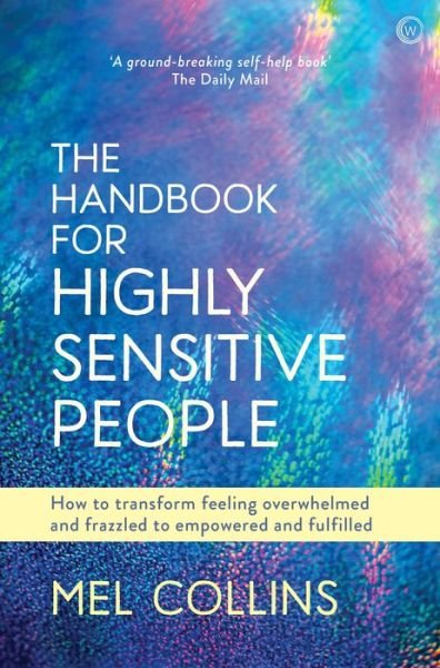 Cover for Mel Collins · The Handbook for Highly Sensitive People: How to Transform Feeling Overwhelmed and Frazzled to Empowered and Fulfilled (Taschenbuch) [0 New edition] (2019)