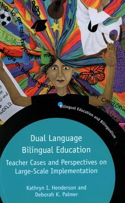 Cover for Kathryn I. Henderson · Dual Language Bilingual Education: Teacher Cases and Perspectives on Large-Scale Implementation - Bilingual Education &amp; Bilingualism (Hardcover Book) (2020)