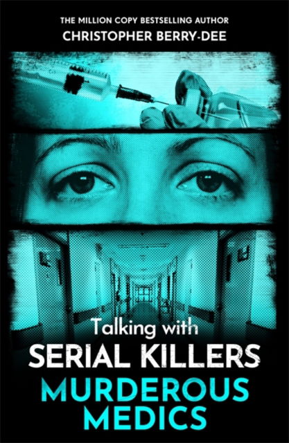 Cover for Christopher Berry-Dee · Talking with Serial Killers: Murderous Medics (Taschenbuch) (2025)