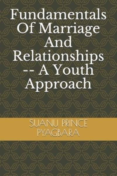 Cover for Suanu Prince Pyagbara · Fundamentals Of Marriage And Relationships -- A Youth Approach (Pocketbok) (2021)