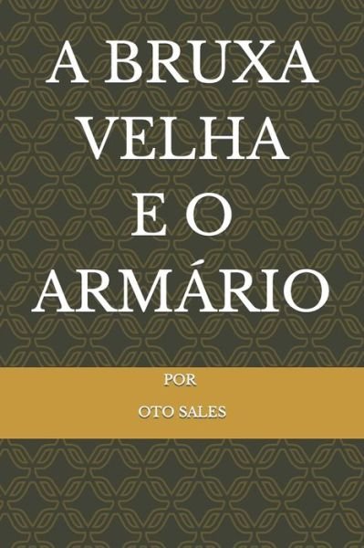 Cover for Oto Sales · A Bruxa Velha E O Armario (Pocketbok) (2021)