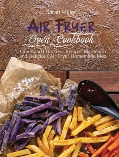 Cover for Sarah Miller · Air Fryer Oven Cookbook (Hardcover Book) (2021)