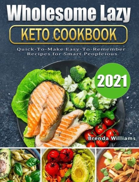 Cover for Brenda Williams · Wholesome Lazy Keto Cookbook 2021 (Hardcover bog) (2021)