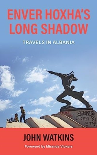 Cover for John Watkins · Enver Hoxha's Long Shadow: Travels in Albania (Paperback Book) (2023)