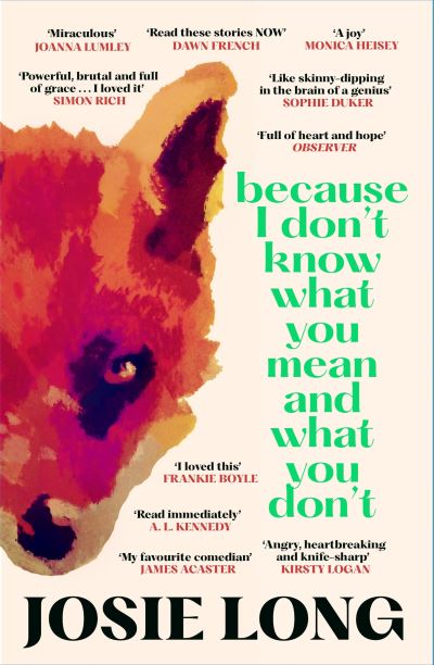 Cover for Josie Long · Because I Don't Know What You Mean and What You Don't (Paperback Book) [Main edition] (2024)