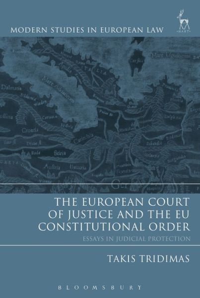 Cover for Tridimas, Takis (King's College London, UK) · The European Court of Justice and the EU Constitutional Order: Essays in Judicial Protection - Modern Studies in European Law (Paperback Book) (2025)