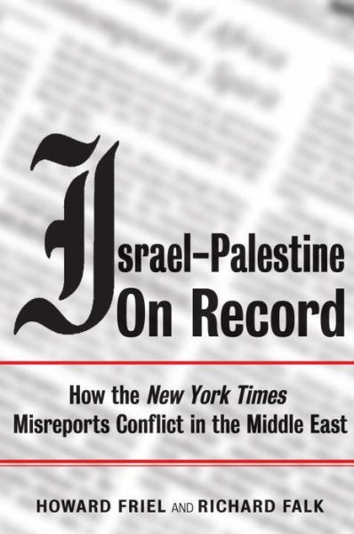 Cover for Howard Friel · Israel-Palestine on Record: How the New York Times Misreports Conflict in the Middle East (Taschenbuch) (2007)