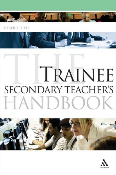 Cover for Gererd Dixie · The Trainee Secondary Teacher's Handbook - Continuum Education Handbooks (Paperback Book) (2009)