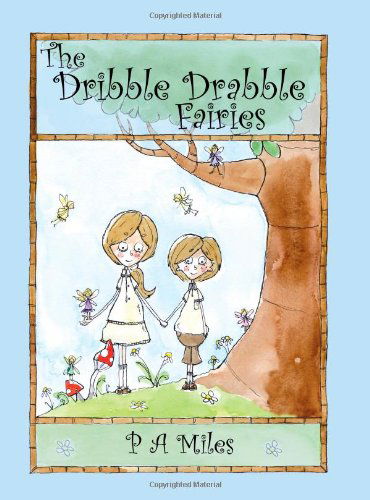 Cover for P A Miles · The Dribble Drabble Fairies (Paperback Book) (2009)