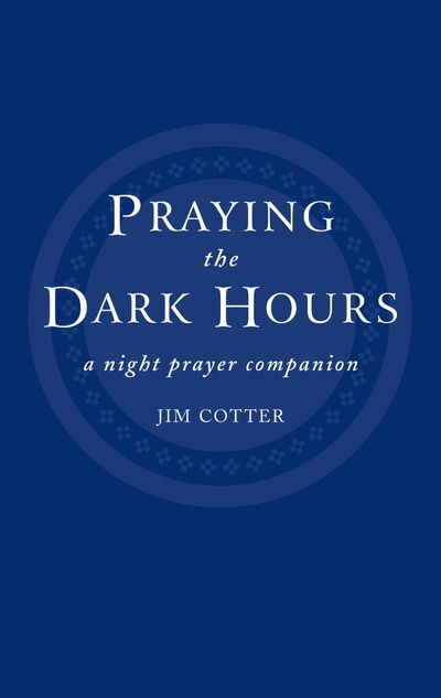 Cover for Jim Cotter · Praying the Dark Hours: a Night Prayer Companion (Paperback Book) (2011)