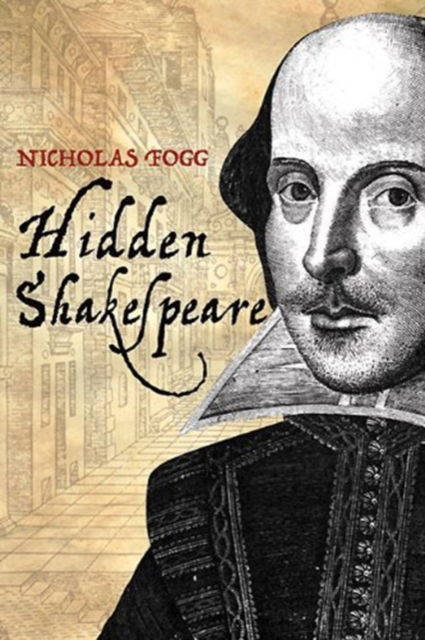 Cover for Nicholas Fogg · Hidden Shakespeare (Hardcover Book) (2012)