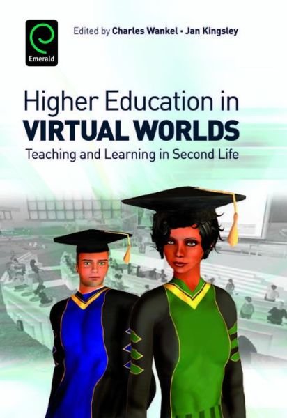 Higher Education in Virtual Worlds: Teaching and Learning in Second Life - Charles Wankel - Kirjat - Emerald Publishing Limited - 9781849506090 - maanantai 23. marraskuuta 2009