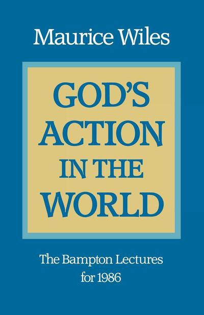 Cover for Maurice Wiles · God's Action in the World: The Bampton Lectures for 1986 (Taschenbuch) [New edition] (2012)