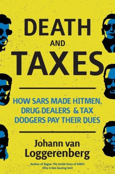Cover for Johann Van Loggerenberg · Death and taxes: How SARS made hitmen, drug dealers and tax dodgers pay their dues (Paperback Book) (2018)