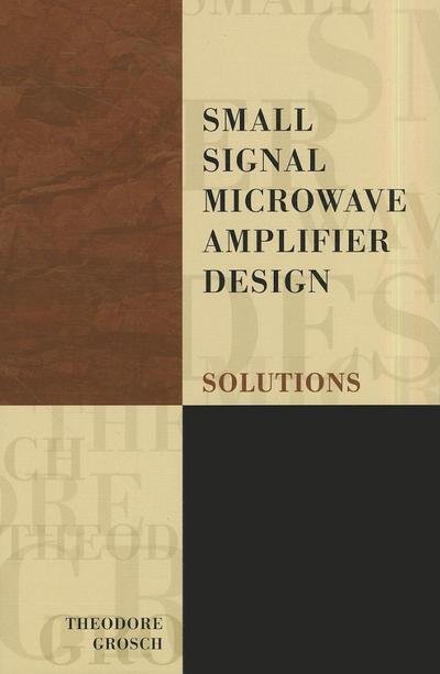 Cover for Theodore Grosch · Small Signal Microwave Amplifier Design: Solutions - Electromagnetics and Radar (Pocketbok) (2000)