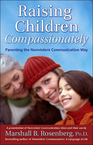 Cover for Rosenberg, Marshall B., PhD · Raising Children Compassionately (Paperback Book) (2004)