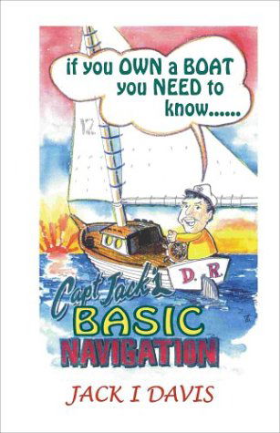 Captain Jack's Basic Navigation - Jack Davis - Kirjat - Bristol Fashion Publications, Inc. - 9781892216090 - tiistai 5. syyskuuta 2000