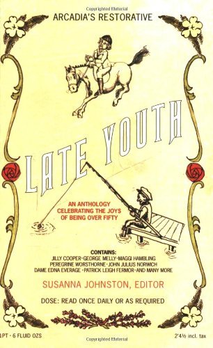 Late Youth: An Anthology Celebrating the Joys of Being Over Fifty - Susanna Johnston - Kirjat - Quercus Publishing - 9781905147090 - maanantai 2. lokakuuta 2006
