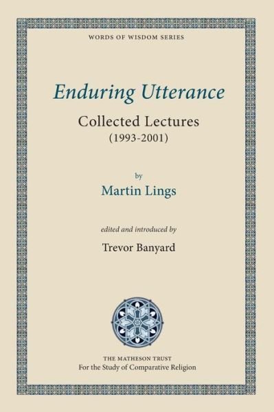 Cover for Martin Lings · Enduring Utterance: Collected Lectures (1993-2001) - Words of Wisdom (Paperback Book) (2014)