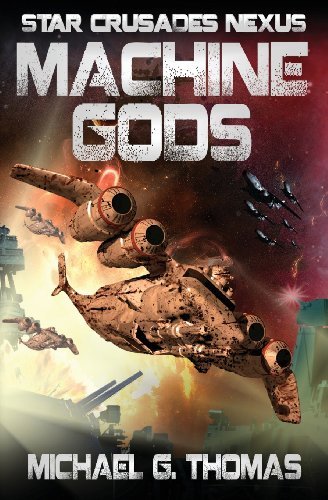 Cover for Michael G. Thomas · Machine Gods (Star Crusades Nexus, Book 2) (Paperback Book) (2012)