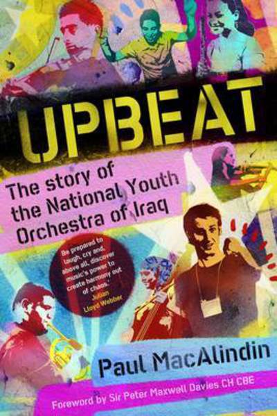 Cover for Paul MacAlindin · Upbeat: The Story of the National Youth Orchestra of Iraq (Hardcover Book) (2016)