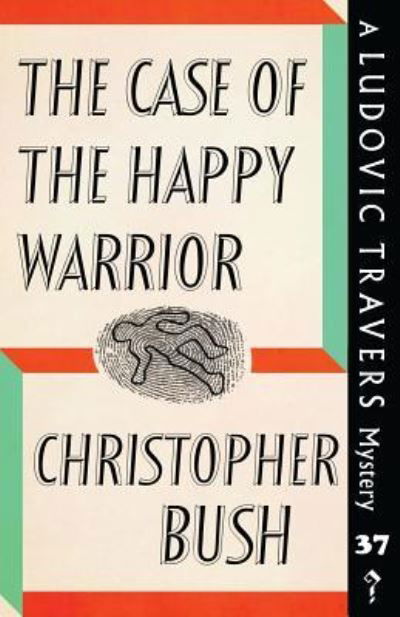 Cover for Christopher Bush · The Case of the Happy Warrior: A Ludovic Travers Mystery - The Ludovic Travers Mysteries (Paperback Bog) (2019)