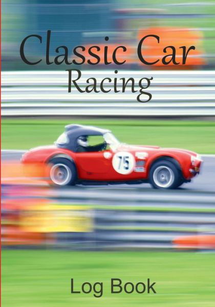 Cover for Classic Car Addicts · Classic Car Racing Log Book (Paperback Book) (2020)