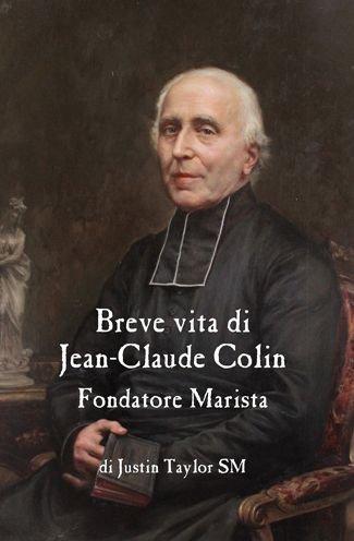 Cover for Justin Taylor · A Short Life of Jean-Claude Colin Marist Founder (Pocketbok) [Italian edition] (2022)