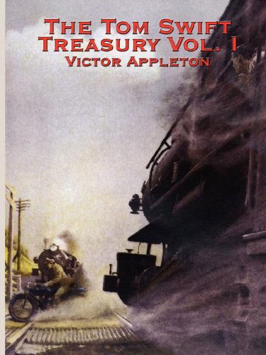 The Tom Swift Treasury Vol. I - Victor Appleton - Books - CreateSpace Independent Publishing Platf - 9781934451090 - February 25, 2007