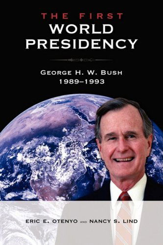 Cover for Eric E Otenyo · The First World Presidency: George H. W. Bush, 1989-1993 (Paperback Book) (2009)