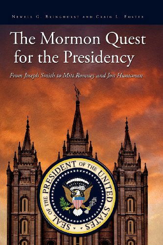 Cover for Craig L. Foster · The Mormon Quest for the Presidency: from Joseph Smith to Mitt Romney and Jon Huntsman (Paperback Book) (2011)