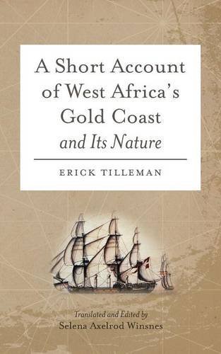 Cover for Erick Tilleman · A Short Account of West Africa's Gold Coast and Its Nature (Paperback Book) (2013)
