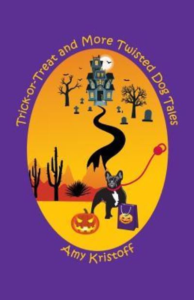 Trick-or-Treat and More Twisted Dog Tales - Amy Kristoff - Books - Goose River Press - 9781937869090 - March 15, 2019