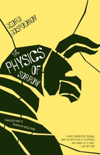The Physics Of Sorrow - Georgi Gospodinov - Bøger - Open Letter - 9781940953090 - 14. april 2015