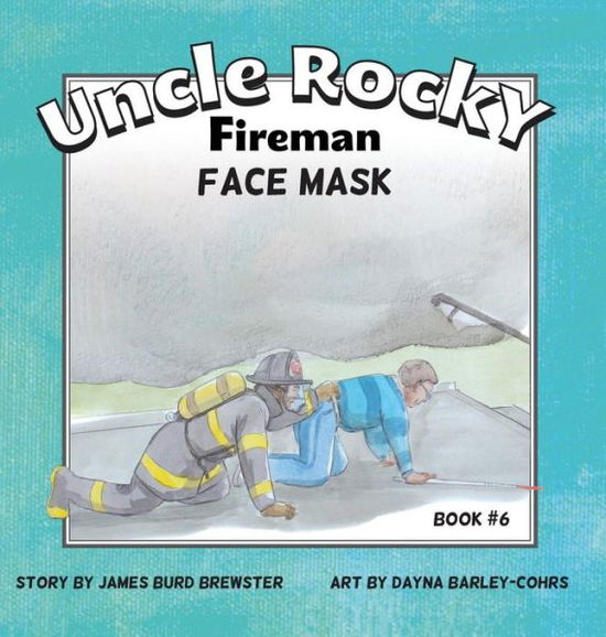 Cover for James Burd Brewster · Uncle Rocky, Fireman #6 Face Mask (Hardcover Book) (2014)