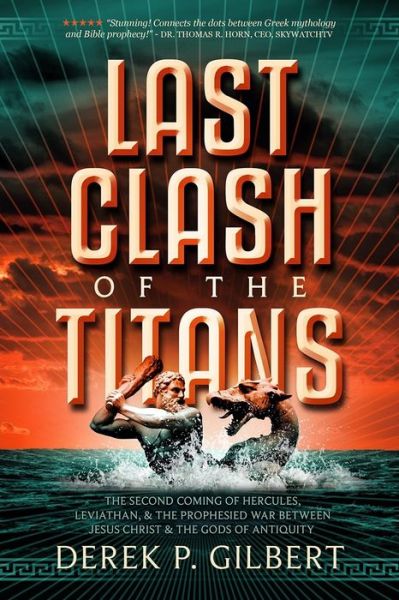 Cover for Derek P. Gilbert · Last Clash of the Titans : The Second Coming of Hercules, Leviathan, and the Prophesied War Between Jesus Christ and the Gods of Antiquity (Pocketbok) (2018)