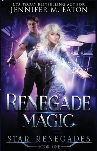 Renegade Magic - Jennifer M Eaton - Bøger - Galactic Razor - 9781949046090 - 8. januar 2021