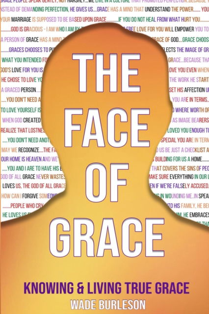 The Face of Grace - Wade Burleson - Books - McGahan Publishing House - 9781951252090 - December 8, 2020