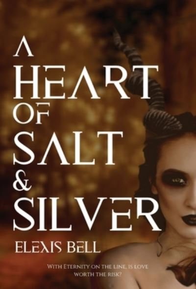 Cover for Elexis Bell · A Heart of Salt &amp; Silver (Hardcover Book) (2020)