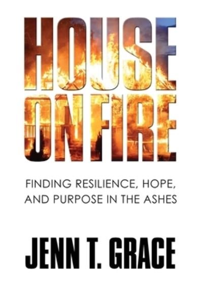 Cover for Jenn T Grace · House on Fire (Hardcover Book) (2020)