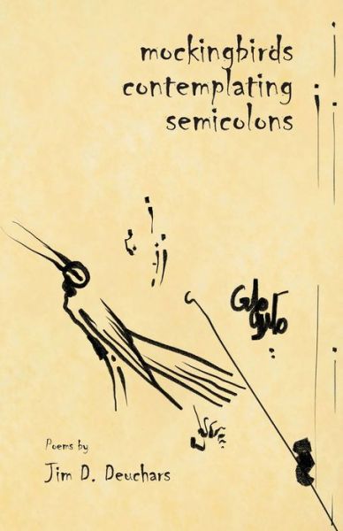 Mockingbirds Contemplating Semicolons - Jim D Deuchars - Books - Kung Fu Treachery Press - 9781952411090 - May 20, 2020