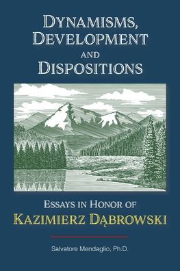 Cover for Mendaglio, Salvatore (Salvatore Mendaglio) · Dynamisms, Development, and Dispositions: Essays in Honor of Kazimierz Dabrowski (Paperback Bog) (2022)