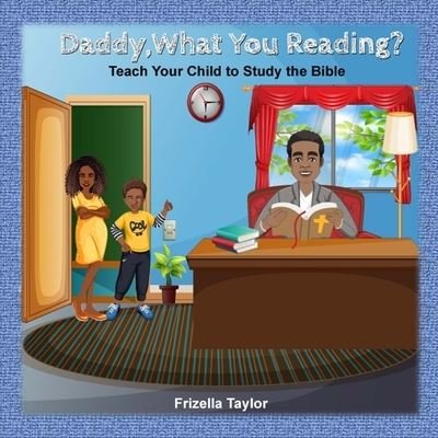 Cover for Frizella Taylor · Daddy, What Your Reading? Teach Your Child to Study the Bible (Pocketbok) (2021)
