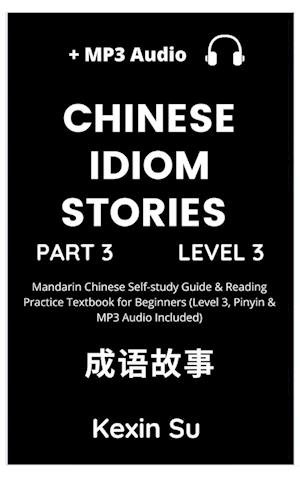 Chinese Idiom Stories (Part 3) - Kexin Su - Books - Chinese Bull - 9781955647090 - March 25, 2022