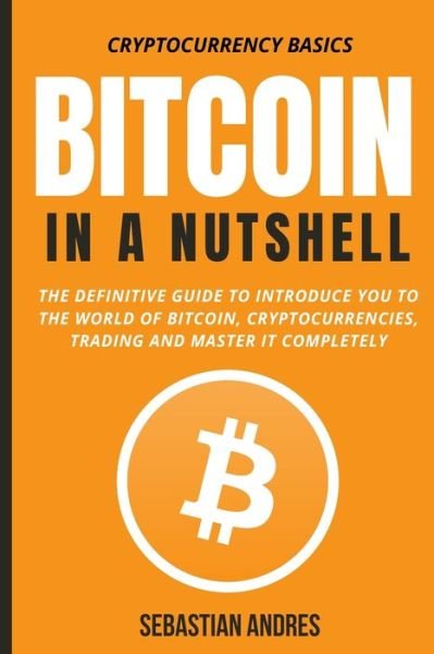 Cover for Sebastian Andres · Bitcoin in a Nutshell (Paperback Bog) (2021)