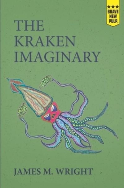 Cover for James M. Wright · Kraken Imaginary (Book) (2022)