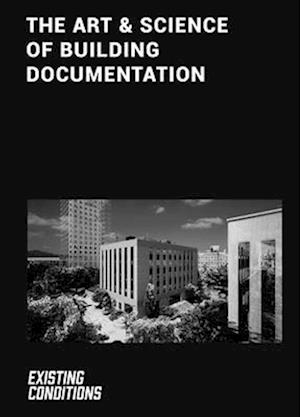 Cover for Kurt Yeghian · The Art &amp; Science of Building Documentation: Existing Conditions (Hardcover Book) [New edition] (2025)